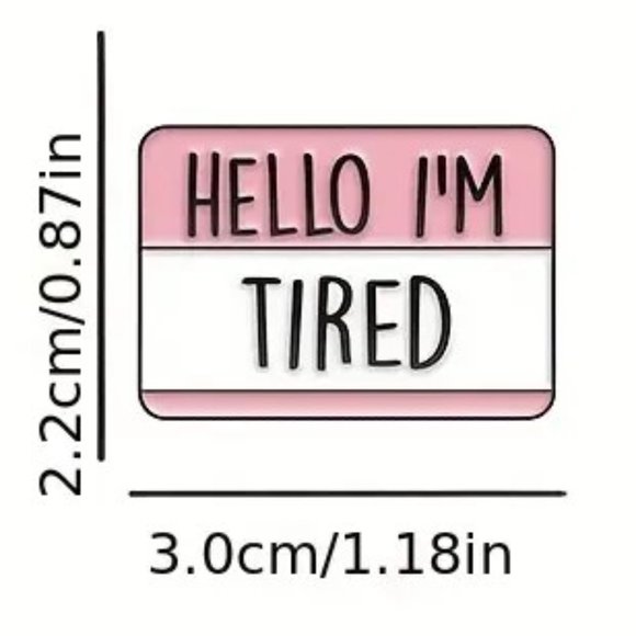 Enamel Pin Hello I'm Tired Brooch Funny Bag Charm Backpack Whimsical Gift NEW - Picture 3 of 3